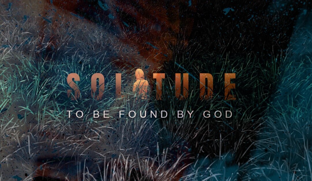 Solitude - to be found by God