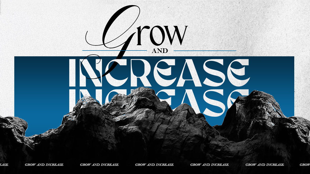 Grow and Increase